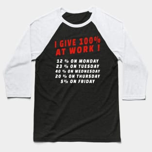 I give 100% at work funny worker quotes Baseball T-Shirt